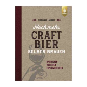 Noch mehr Craft-Bier selber brauen von Ferdinand Laudage