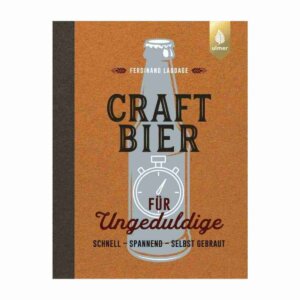 Craft-Bier für Ungeduldige von Ferdinand Laudage